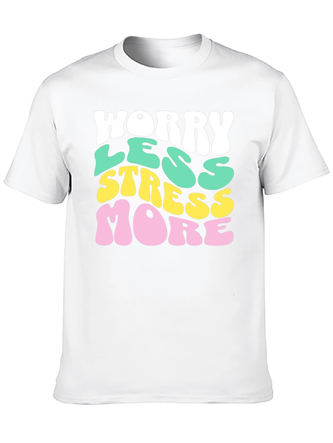 Worry Less Stress More Graphic T-Shirt