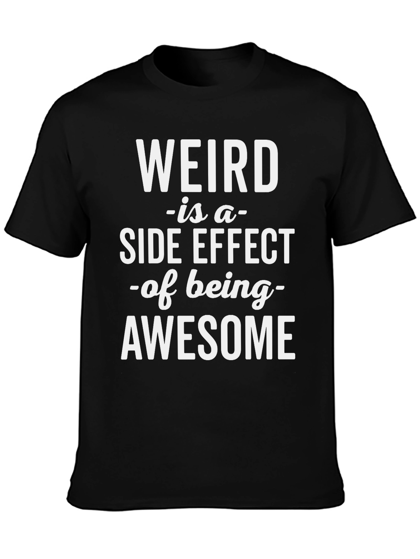 Weird is Awesome Tee - Funny Slogan T-Shirt