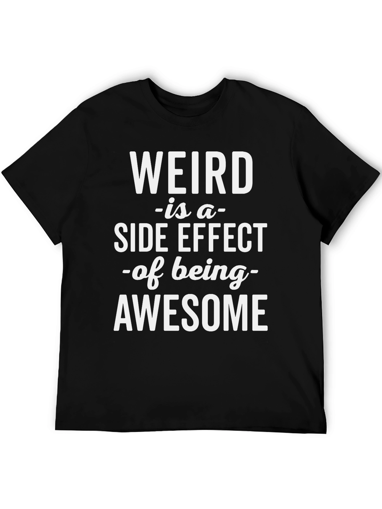 Weird is Awesome Tee - Funny Slogan T-Shirt