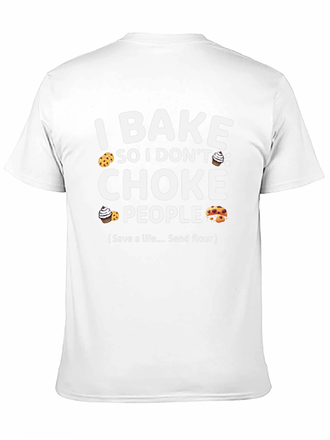I Bake So I Dont Choke People T-Shirt