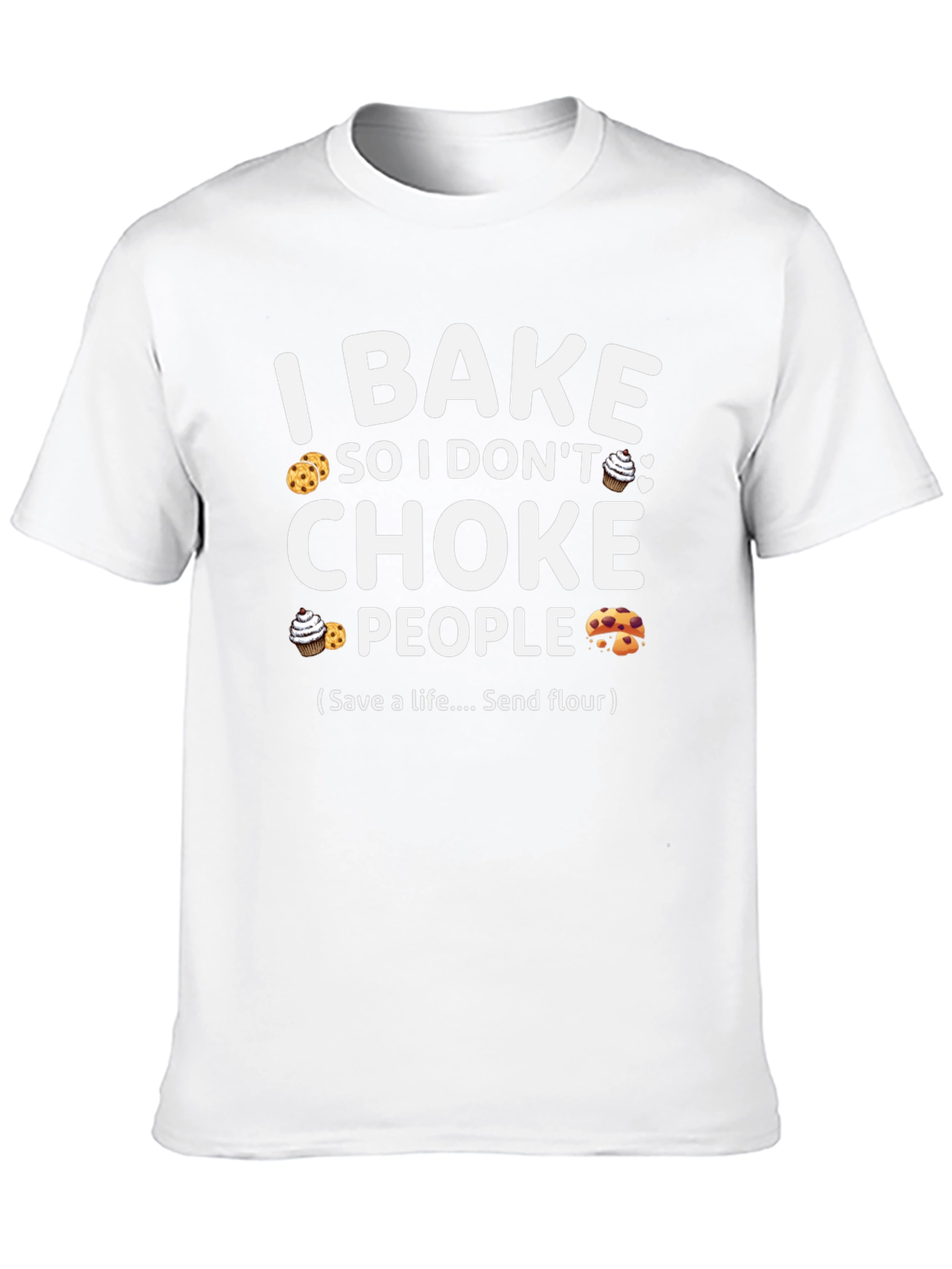 I Bake So I Dont Choke People T-Shirt