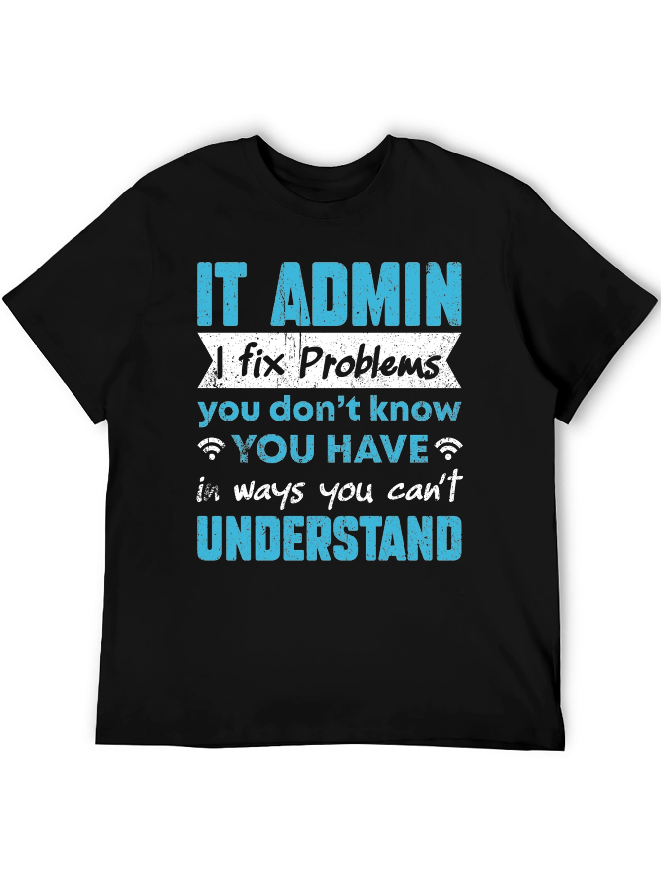 IT Admin Fixes Problems T-Shirt