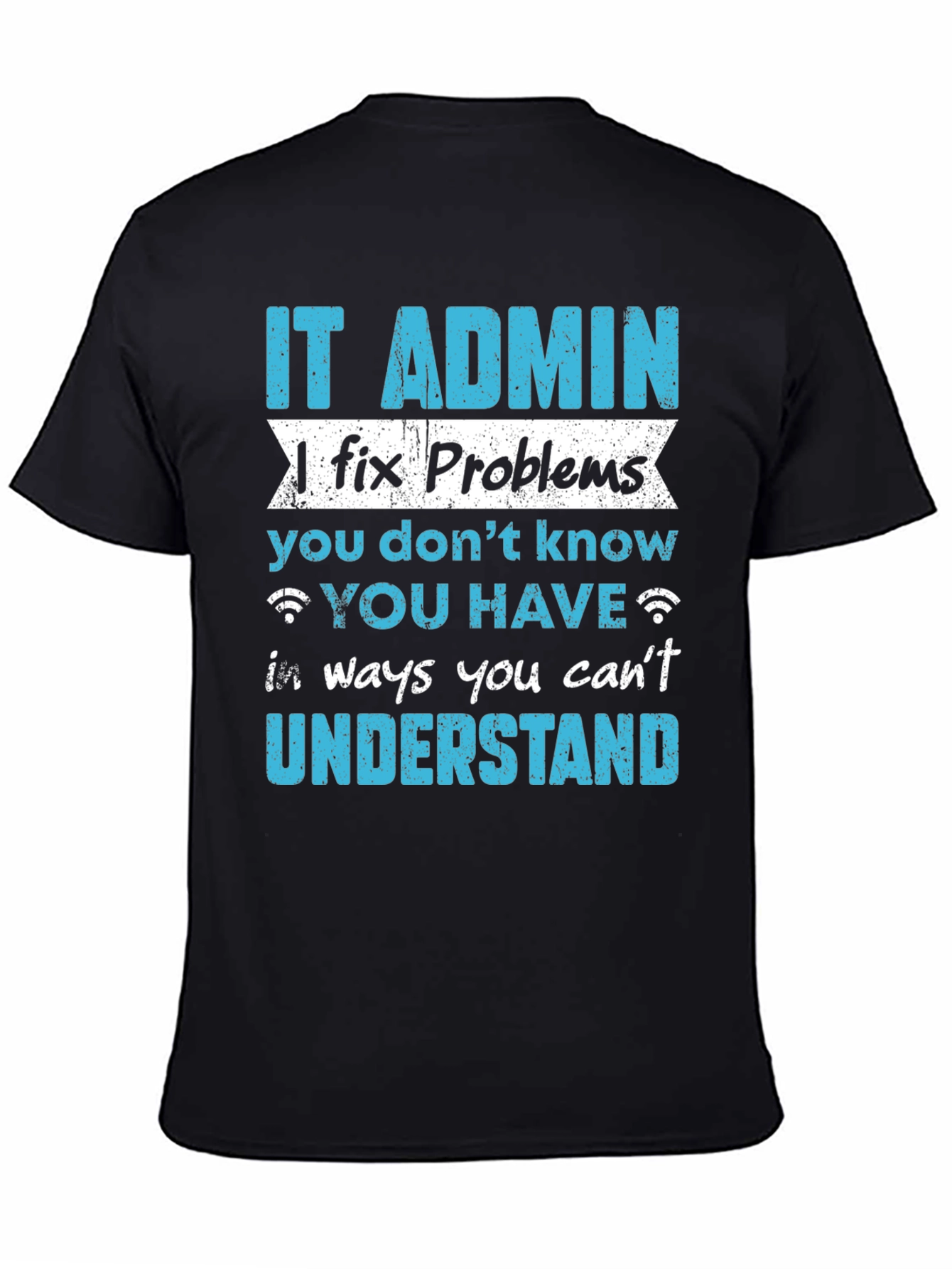 IT Admin Fixes Problems T-Shirt