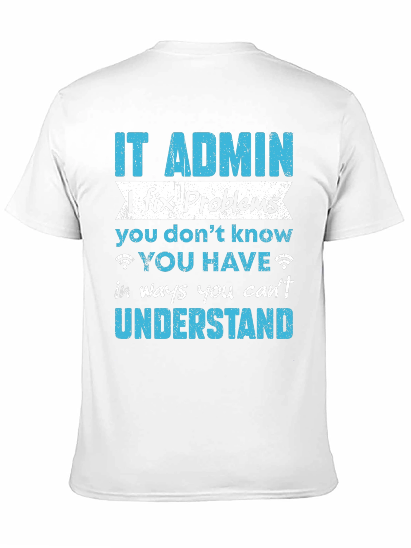 IT Admin Fixes Problems T-Shirt