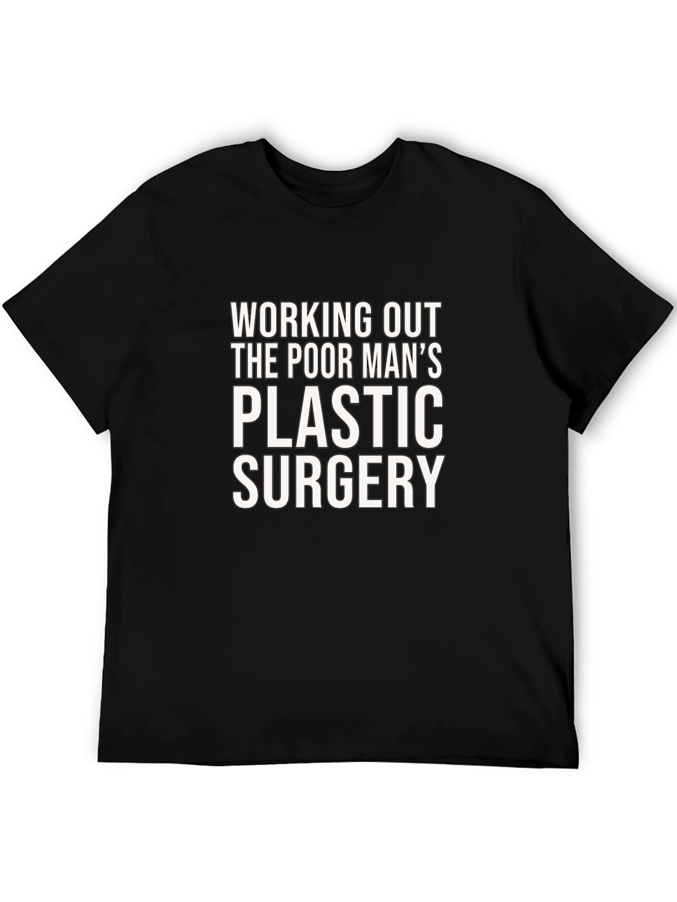 Funny Workout T-Shirt: Poor Mans Plastic Surgery
