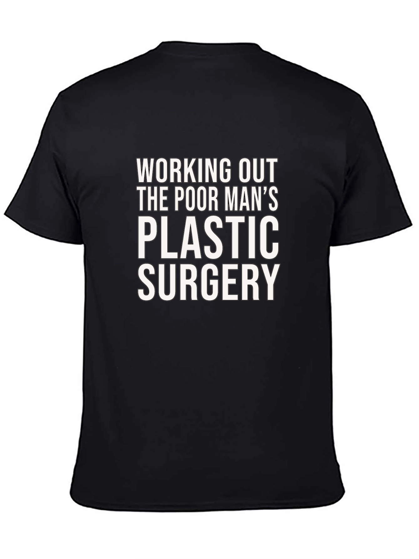 Funny Workout T-Shirt: Poor Mans Plastic Surgery