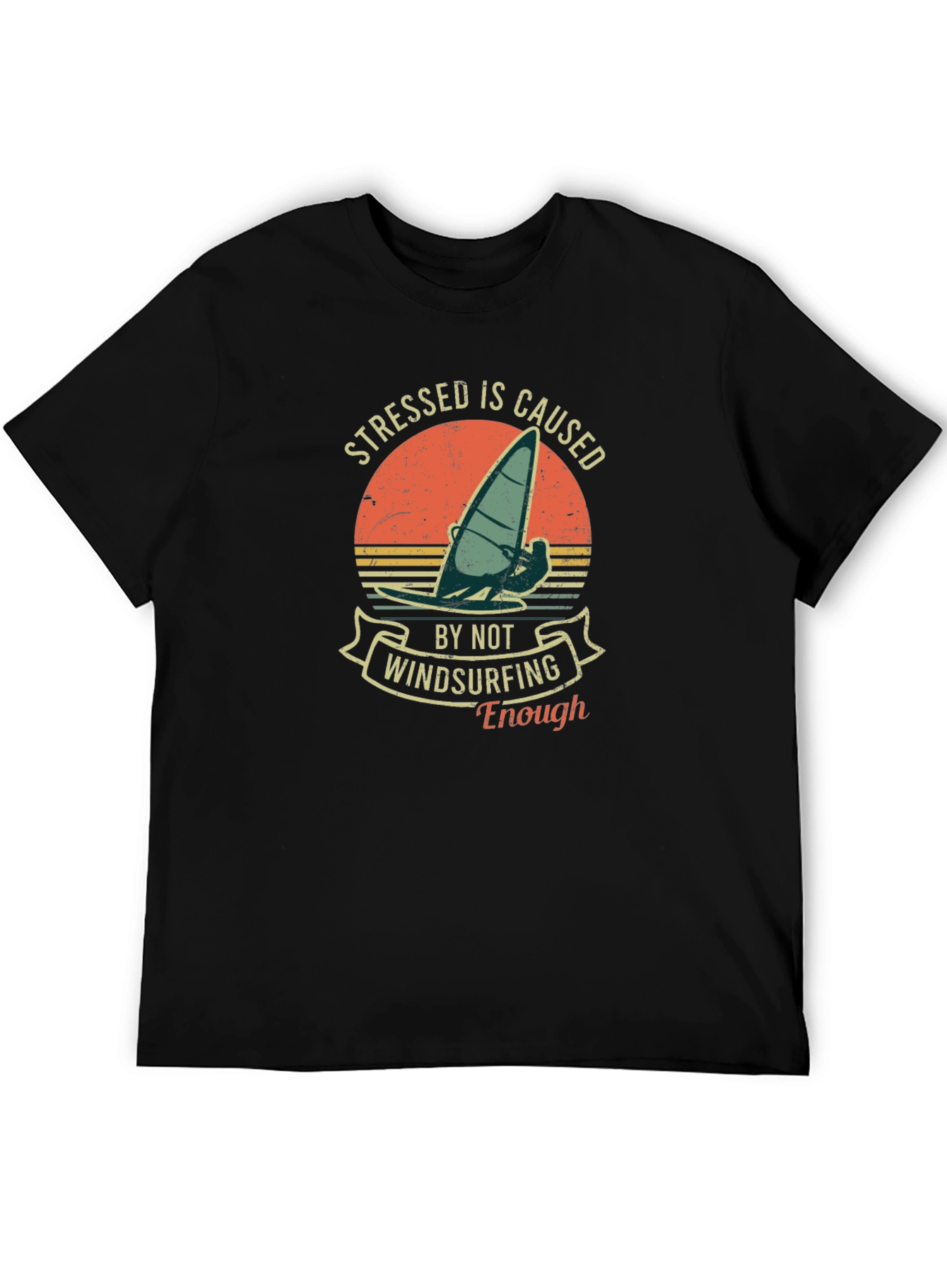 Windsurfing T-Shirt: Stressed Is Caused By Not Windsurfing Enough
