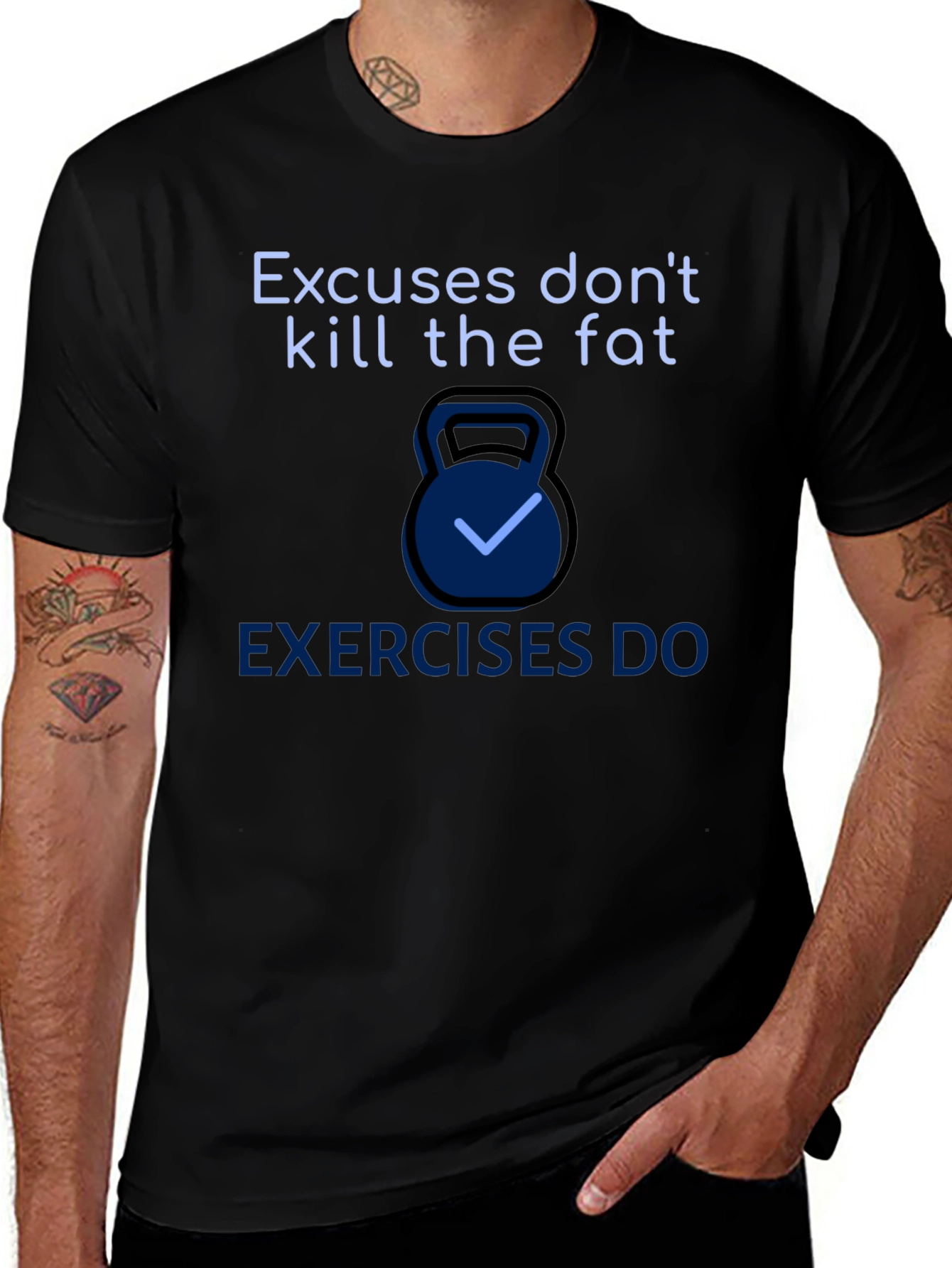 Excuses Dont Kill Fat T-Shirt
