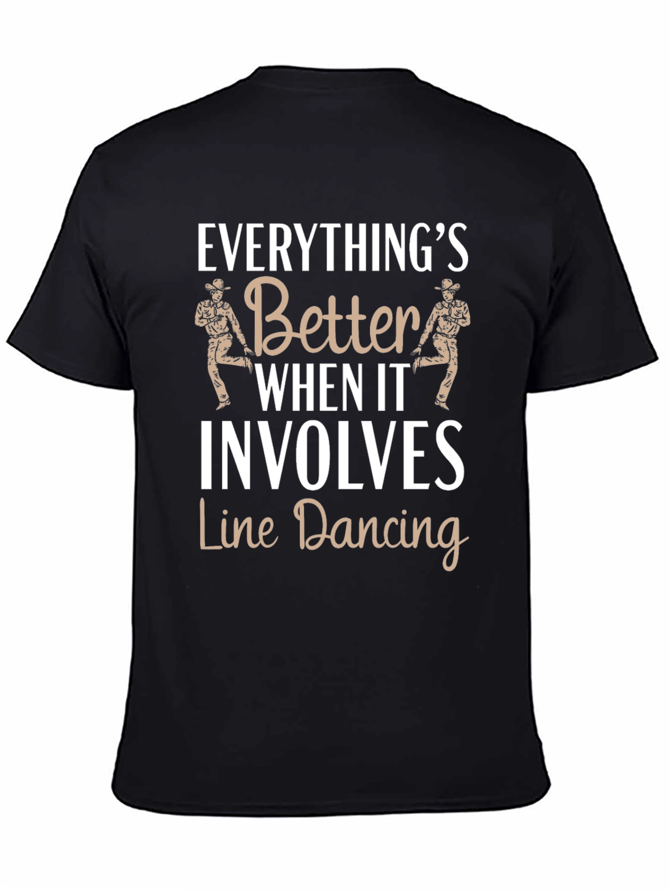 Line Dancing Tee: Everythings Better T-Shirt