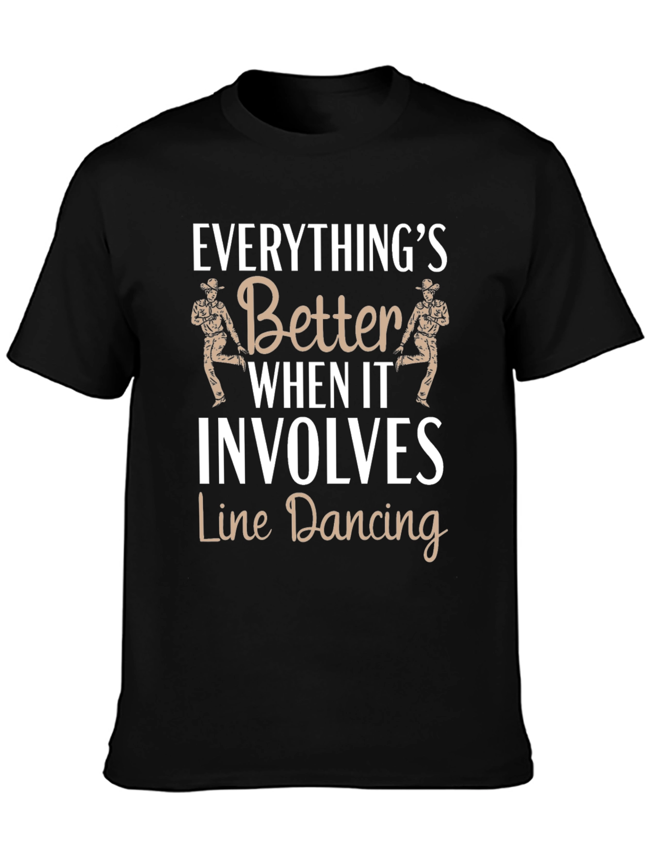 Line Dancing Tee: Everythings Better T-Shirt