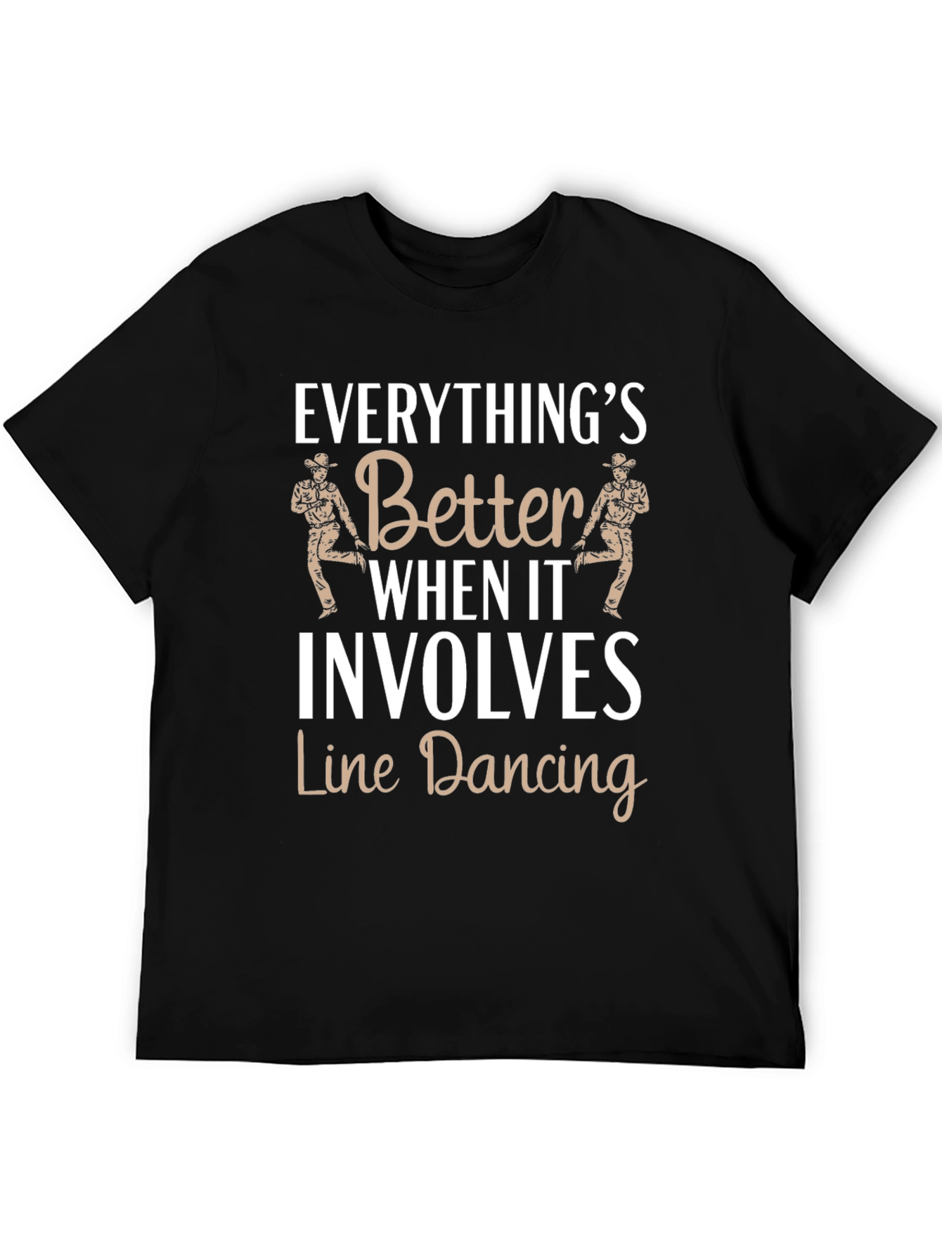 Line Dancing Tee: Everythings Better T-Shirt