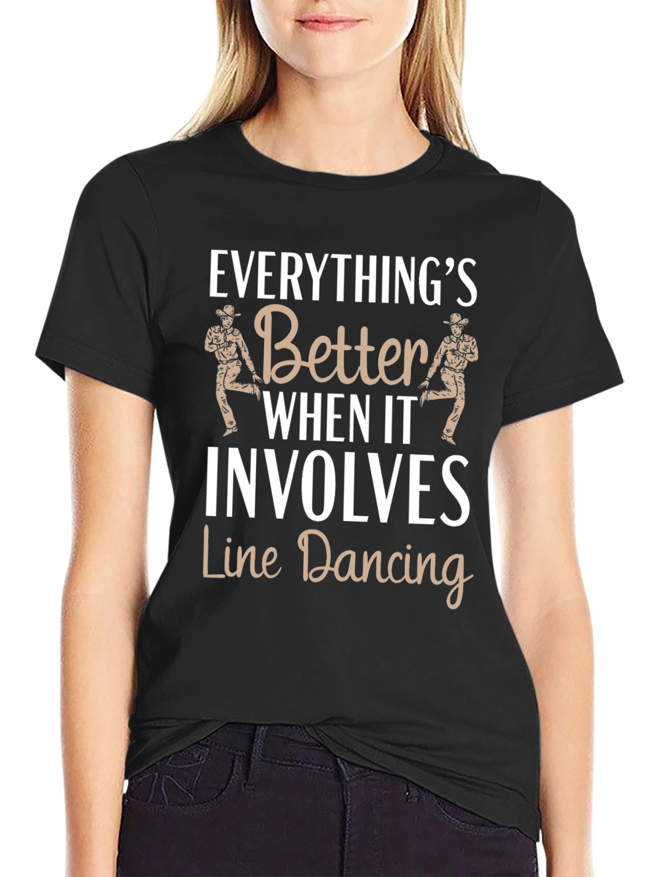 Line Dancing Tee: Everythings Better T-Shirt