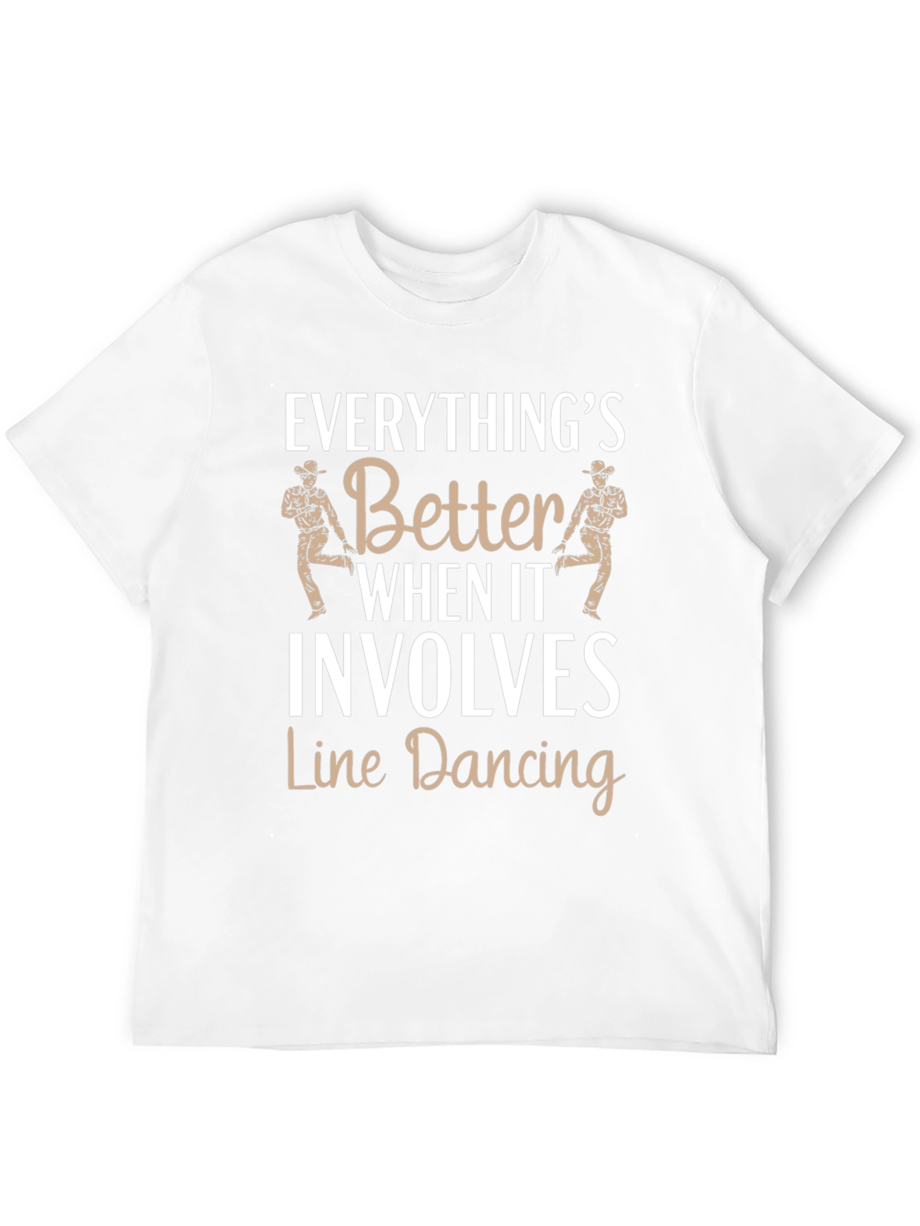 Line Dancing Tee: Everythings Better T-Shirt