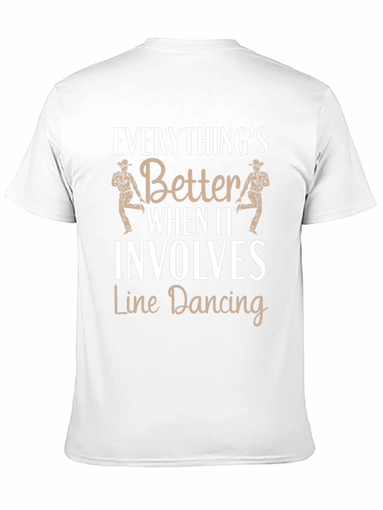 Line Dancing Tee: Everythings Better T-Shirt