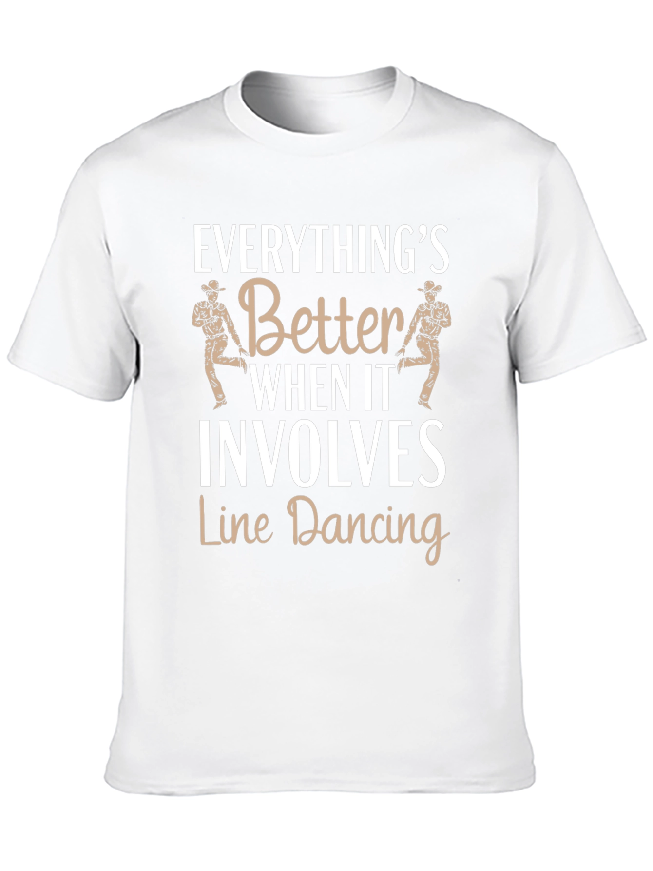 Line Dancing Tee: Everythings Better T-Shirt