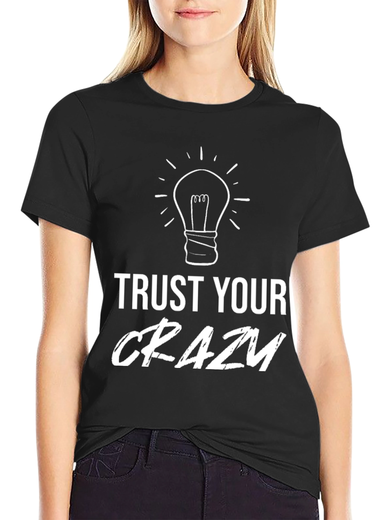 Trust Your Crazy T-Shirt - Black Cotton Tee