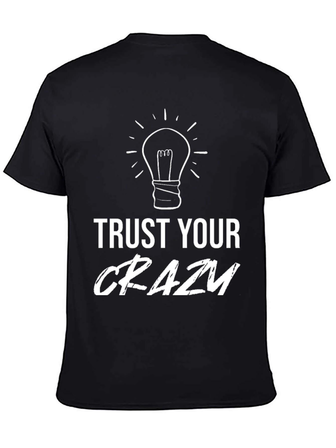 Trust Your Crazy T-Shirt - Black Cotton Tee