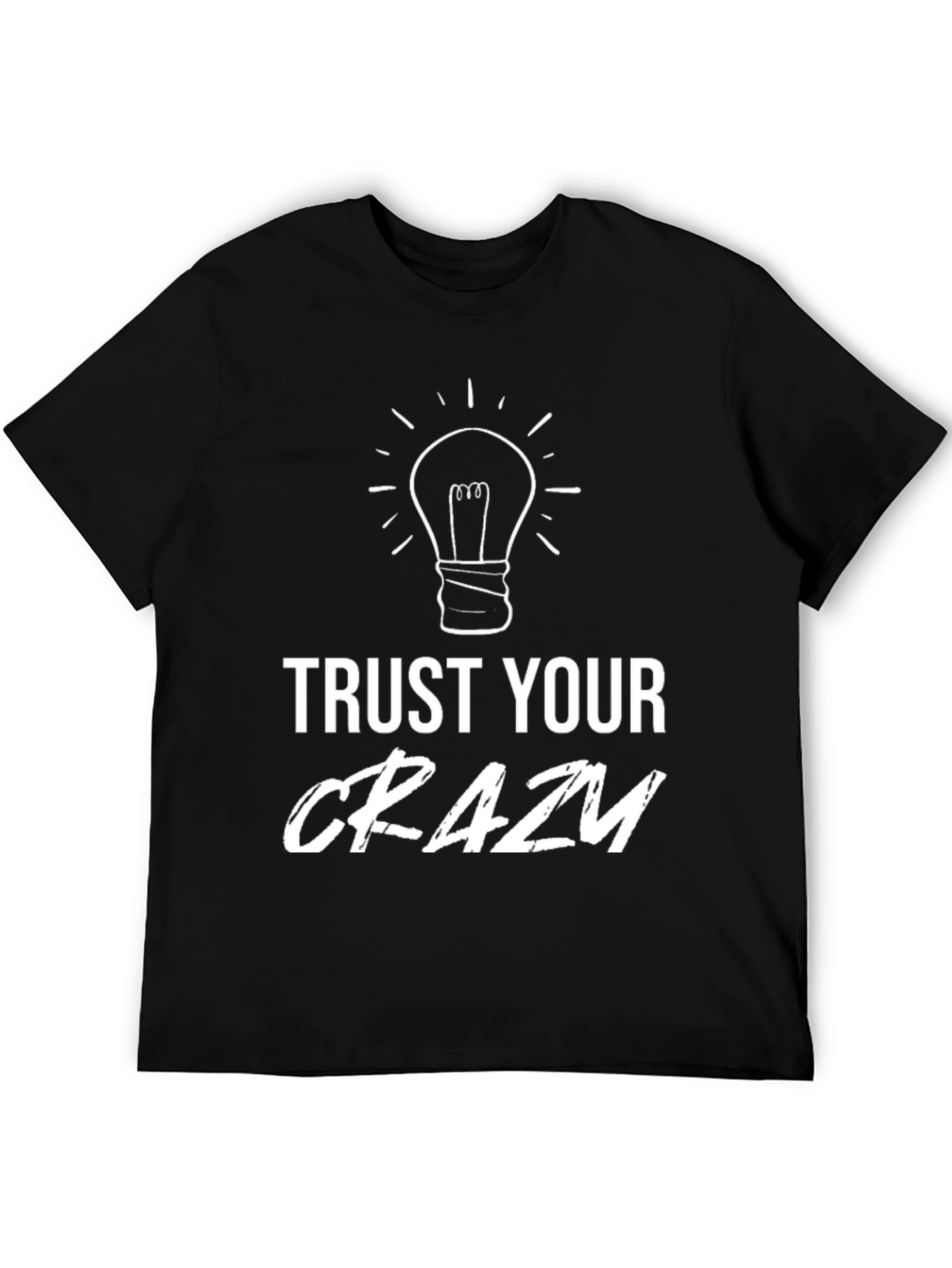 Trust Your Crazy T-Shirt - Black Cotton Tee