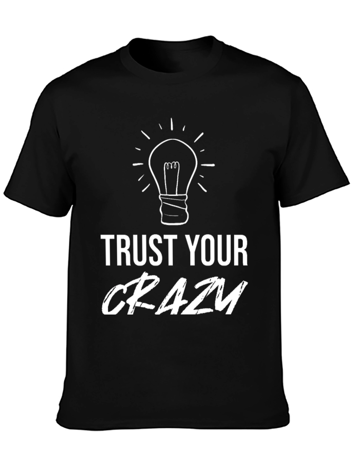 Trust Your Crazy T-Shirt - Black Cotton Tee