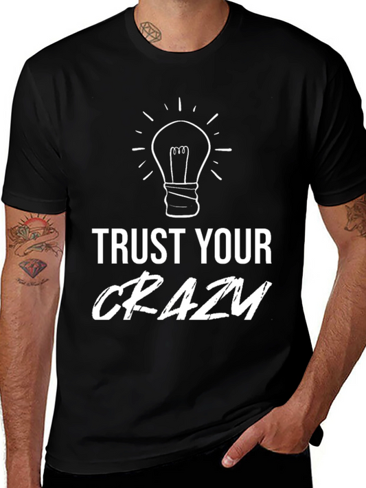 Trust Your Crazy T-Shirt - Black Cotton Tee