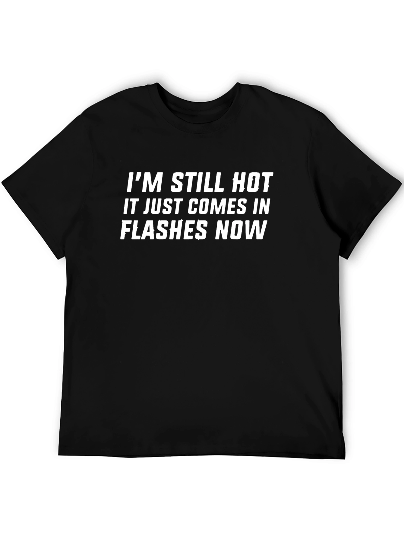 Im Still Hot T-Shirt