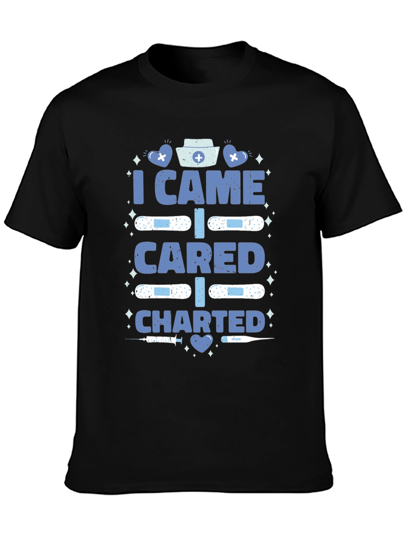 Nurse T-Shirt - I Came I Cared I Charted