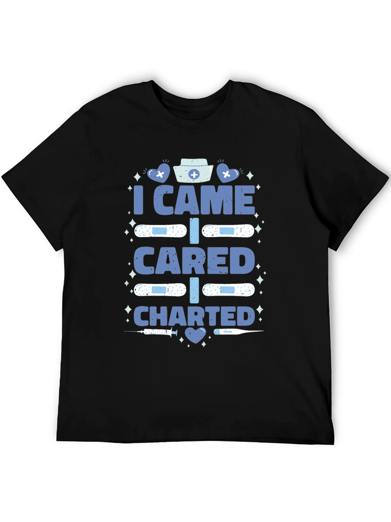 Nurse T-Shirt - I Came I Cared I Charted