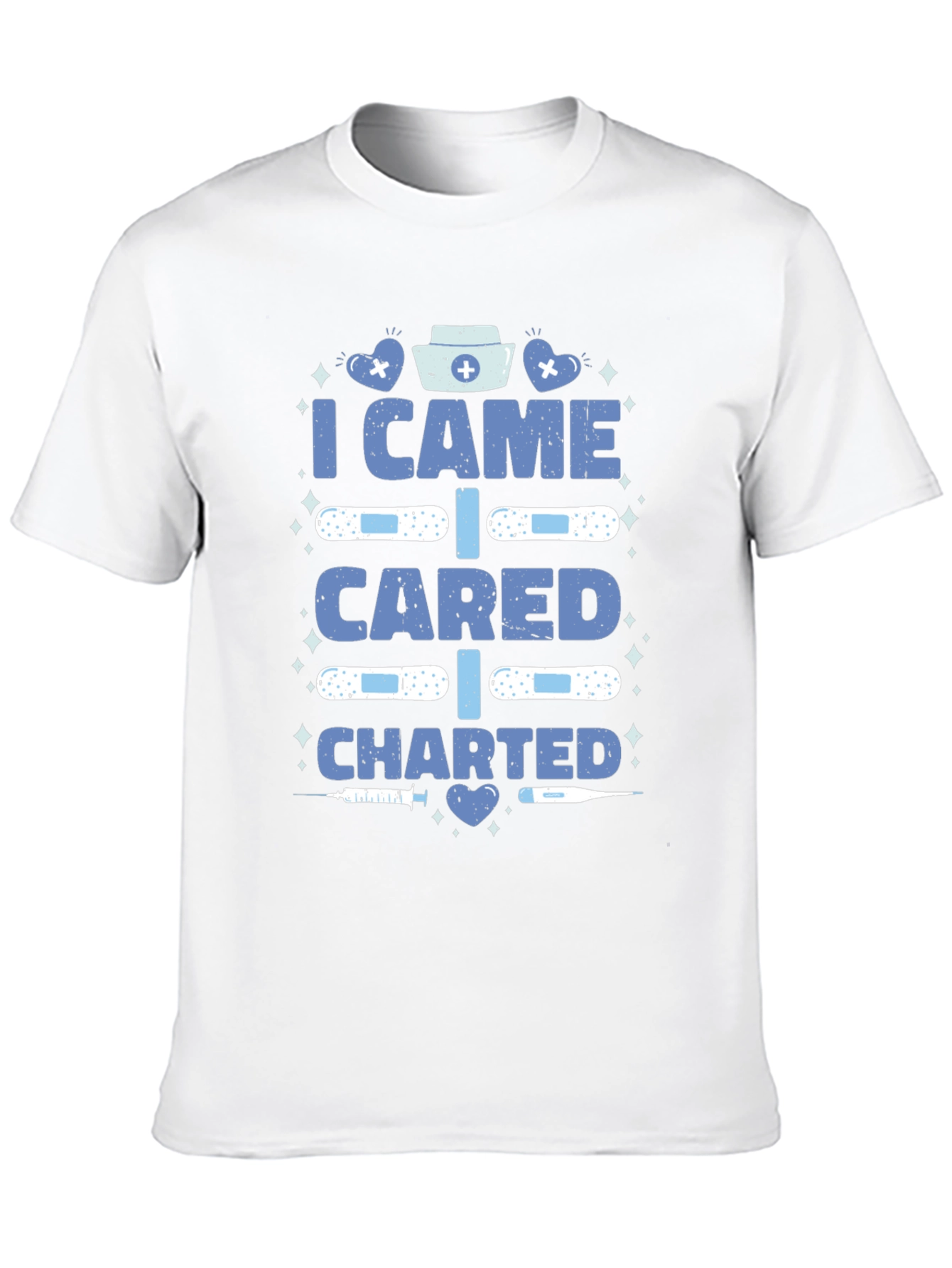 Nurse T-Shirt - I Came I Cared I Charted