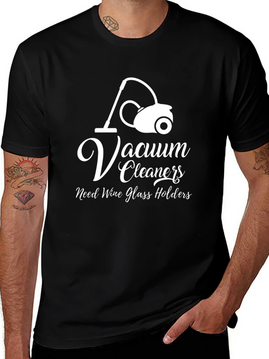 Vacuum Cleaners Need Wine Glass Holders T-Shirt
