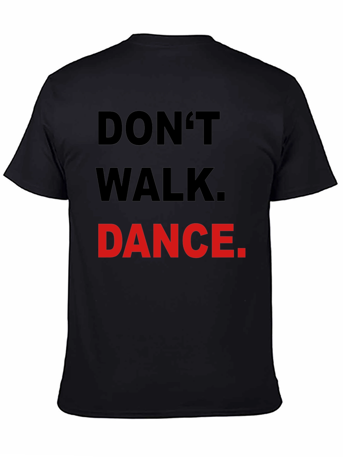 Dont Walk Dance T-Shirt - Black Crew Neck Tee