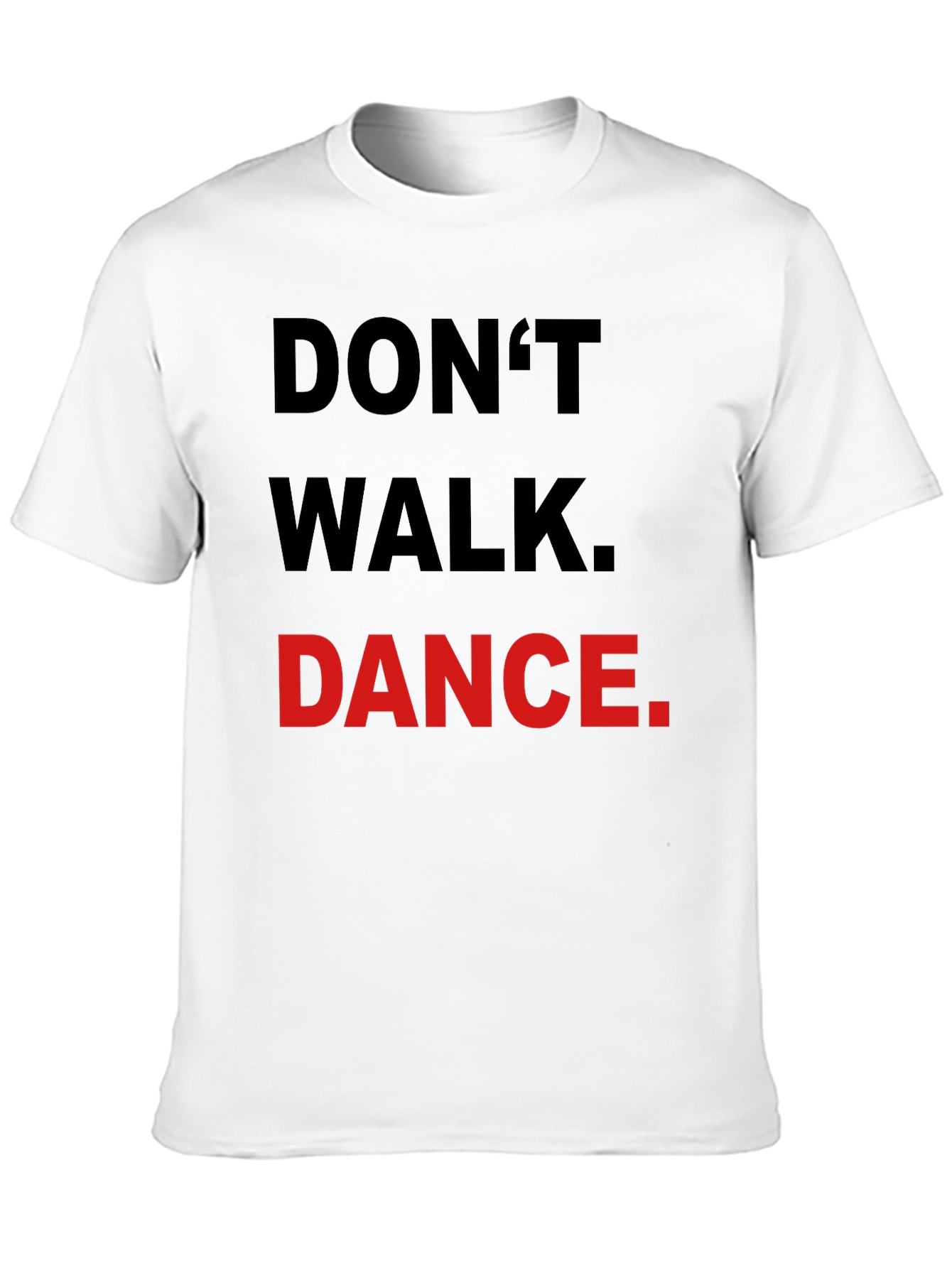 Dont Walk Dance T-Shirt - Black Crew Neck Tee