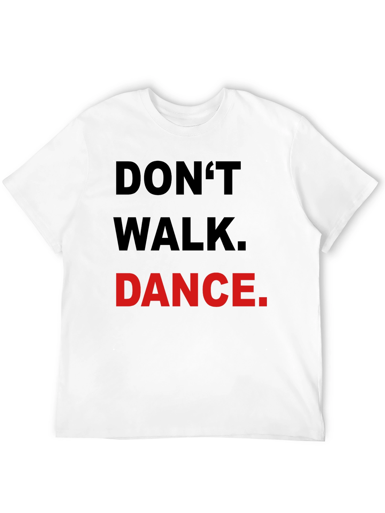 Dont Walk Dance T-Shirt - Black Crew Neck Tee