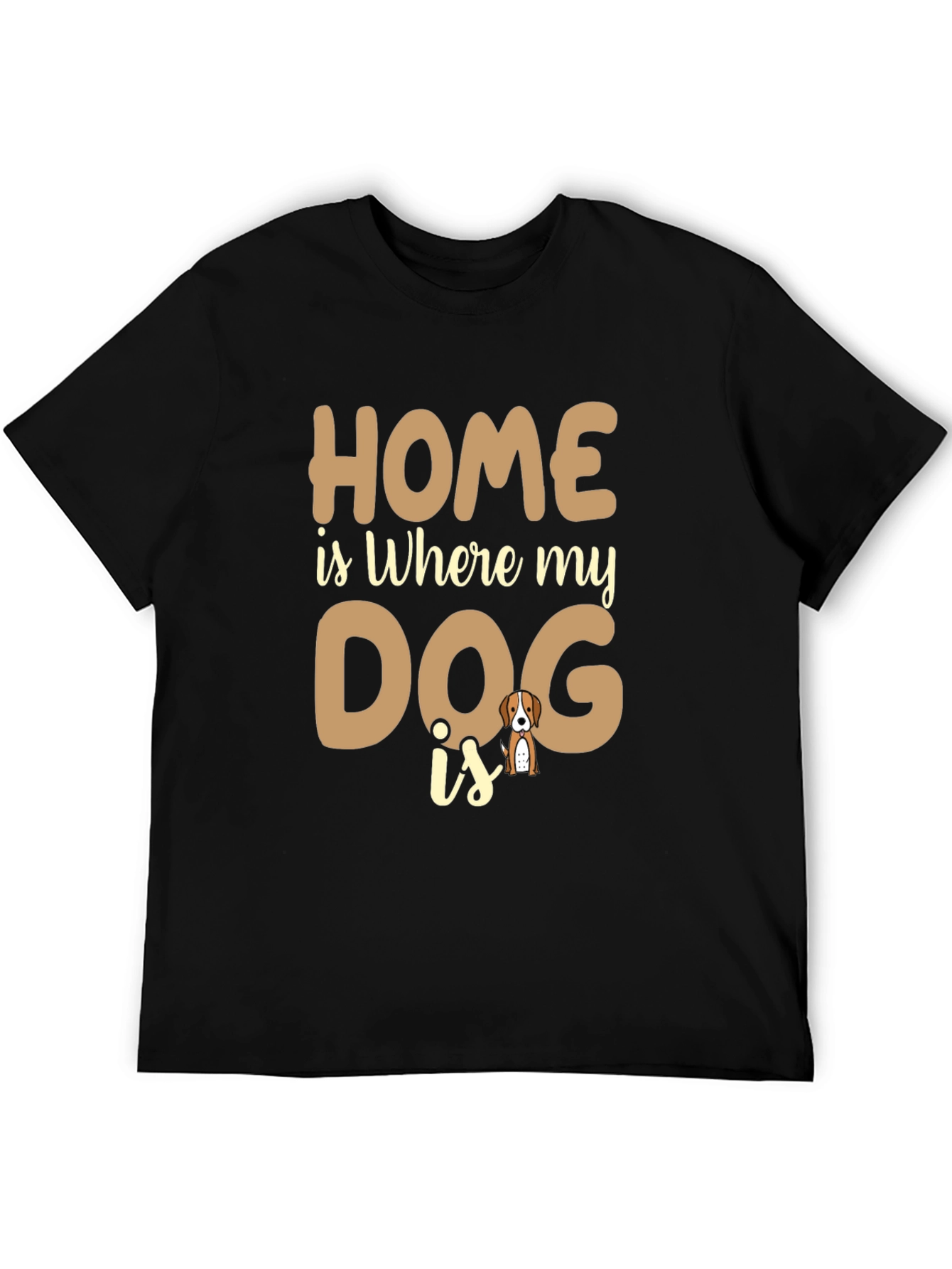 Home is Where My Dog is T-Shirt