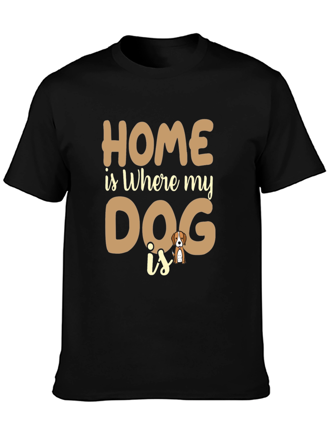 Home is Where My Dog is T-Shirt