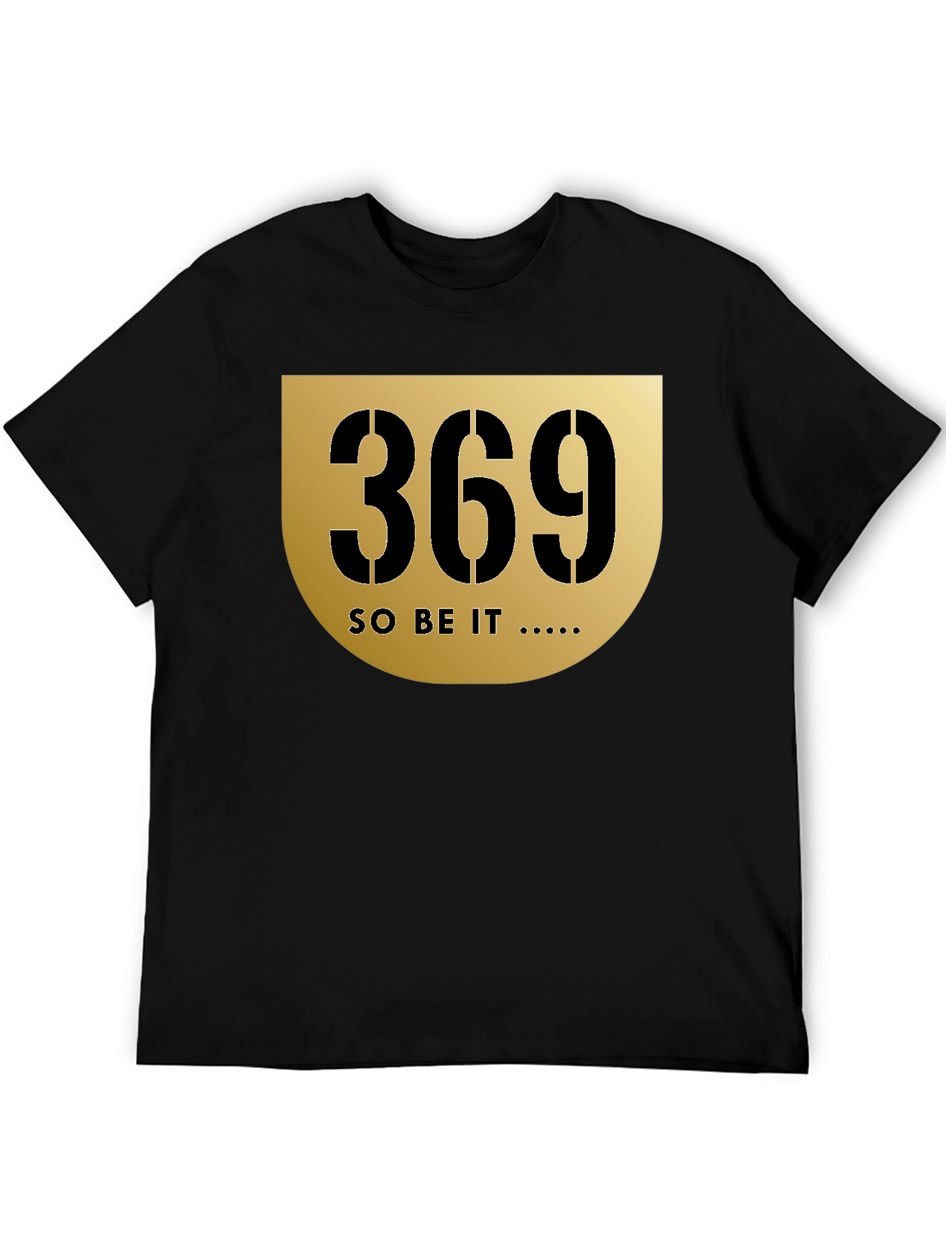 369 Graphic Black T-Shirt - So Be It Design
