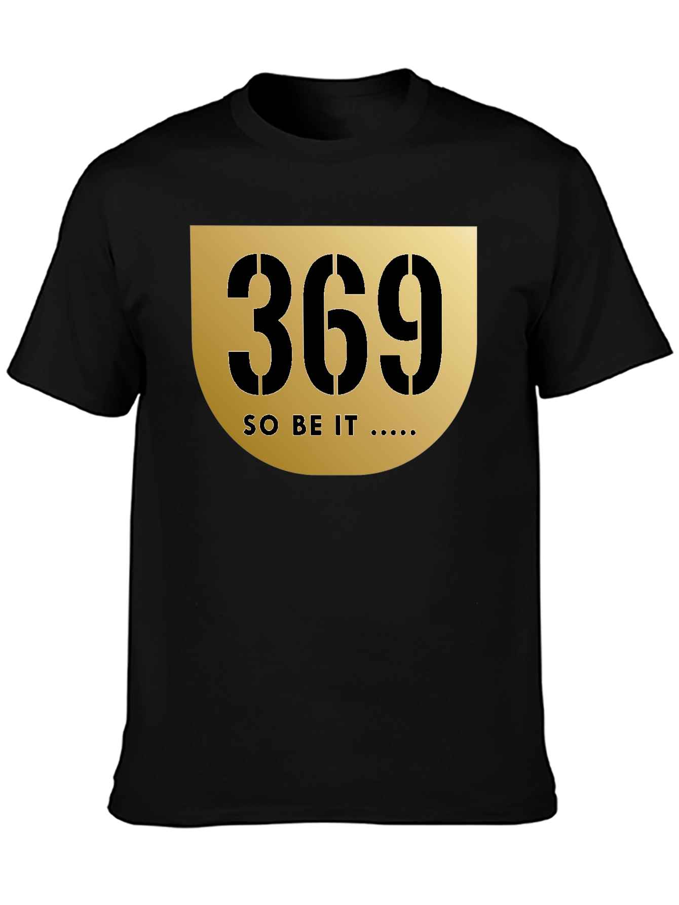 369 Graphic Black T-Shirt - So Be It Design