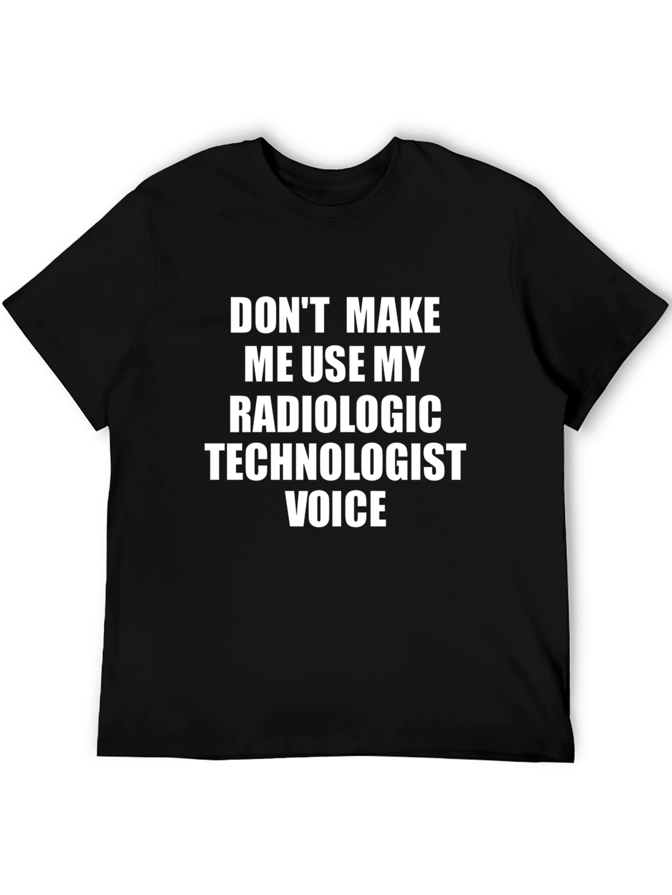Radiologic Technologist Voice Funny T-Shirt