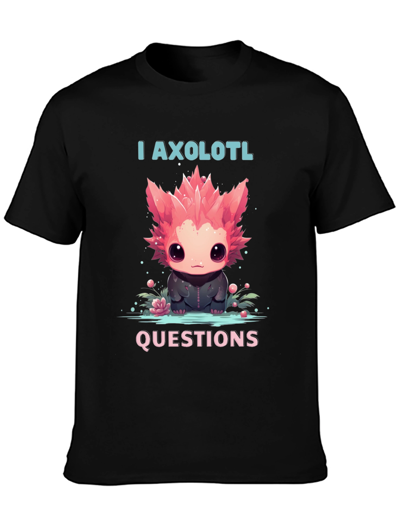 I Axolotl Questions T-Shirt - Cute Animal Tee