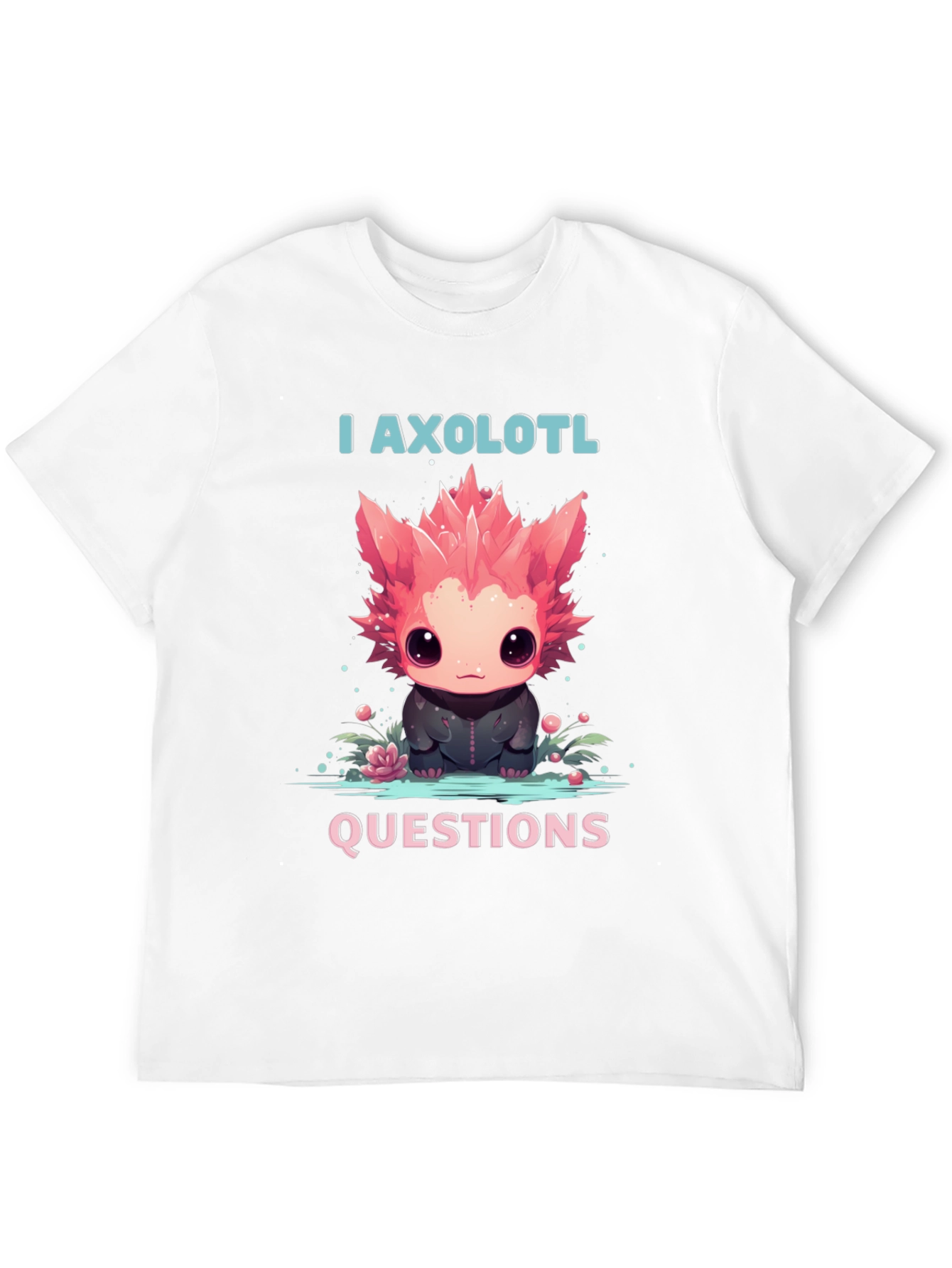 I Axolotl Questions T-Shirt - Cute Animal Tee