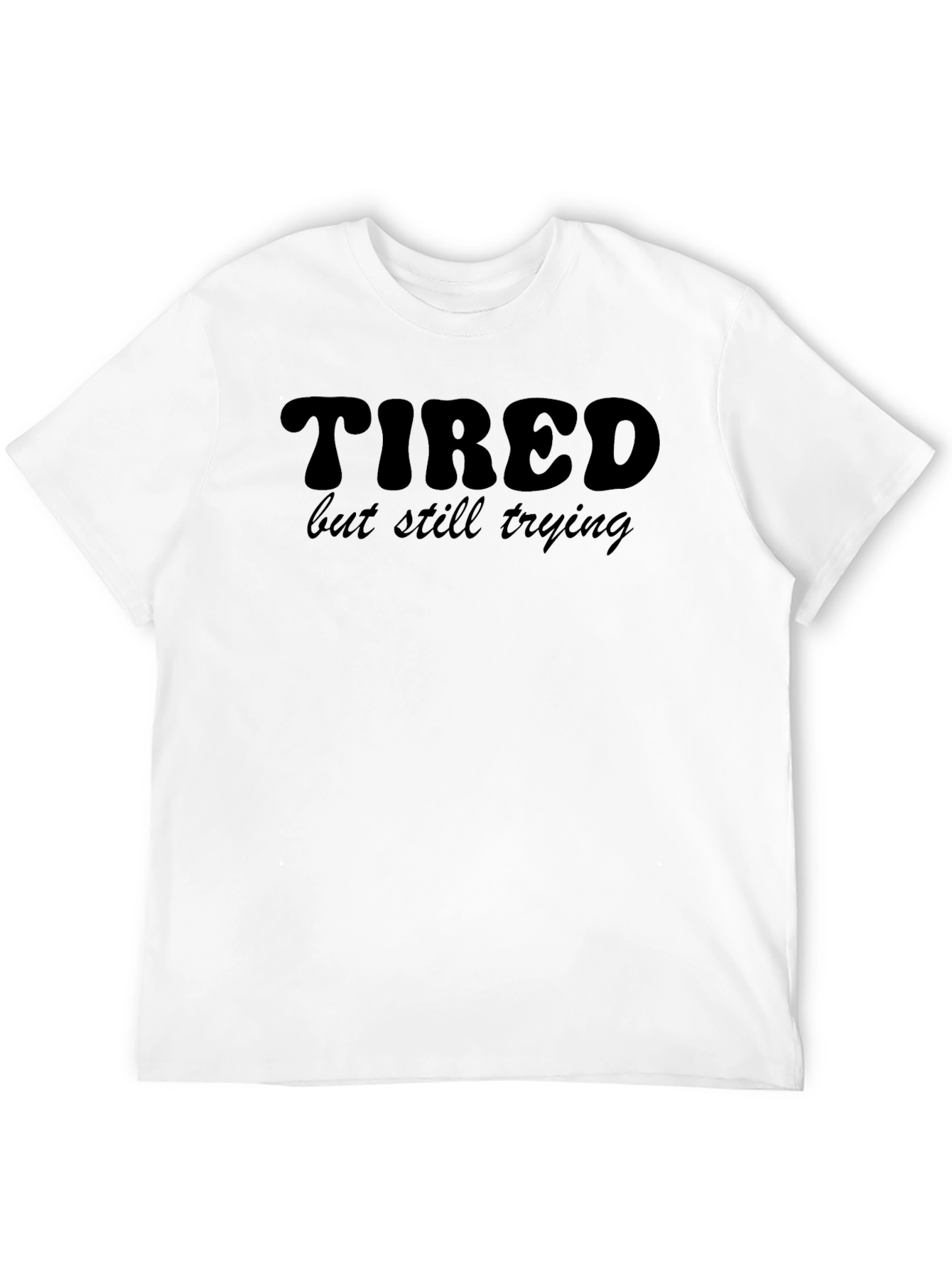 Tired But Still Trying Graphic T-Shirt - Black