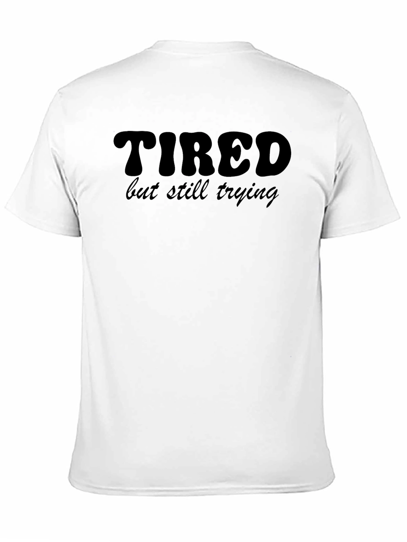 Tired But Still Trying Graphic T-Shirt - Black