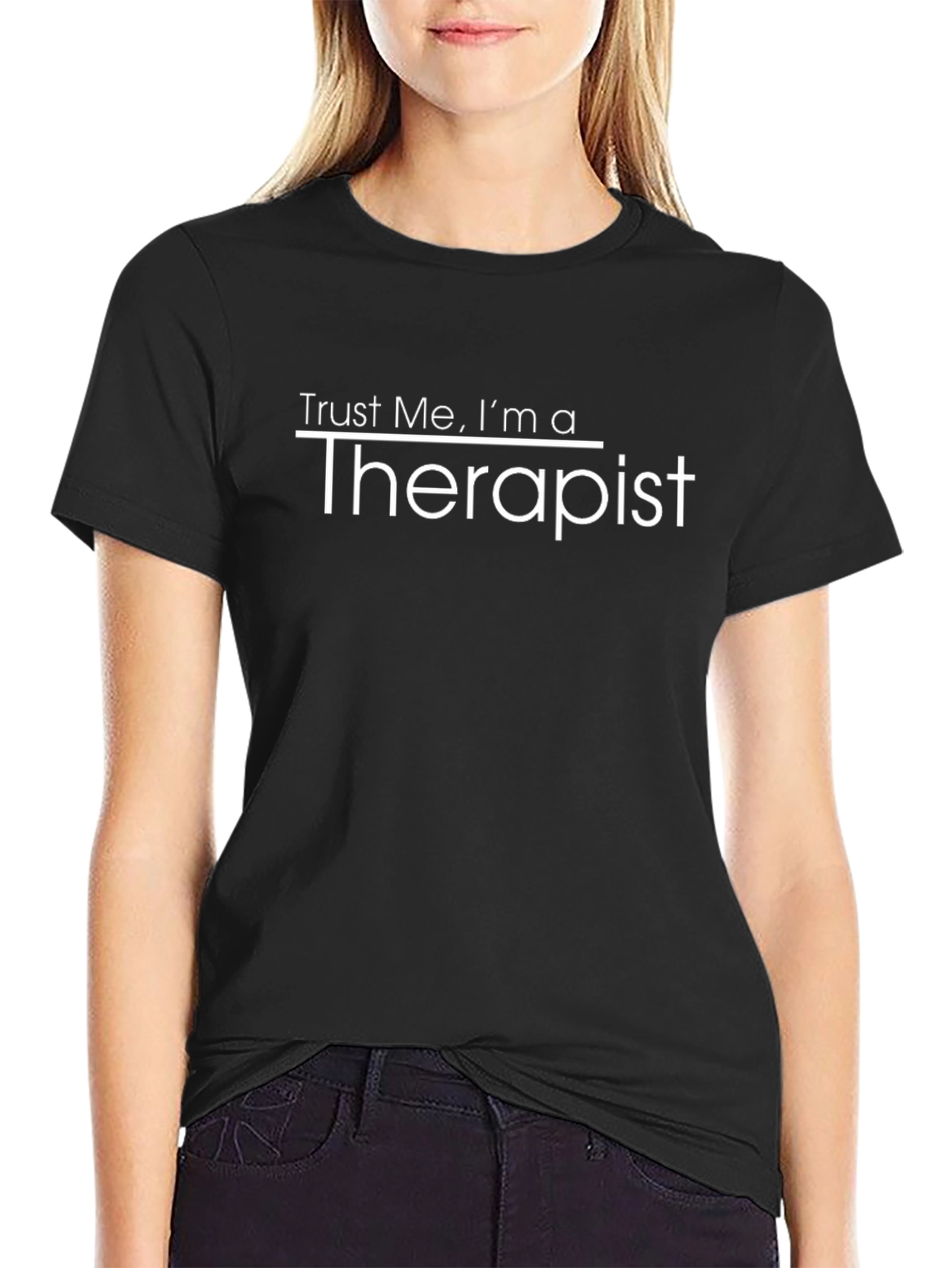 Trust Me Im a Therapist T-Shirt