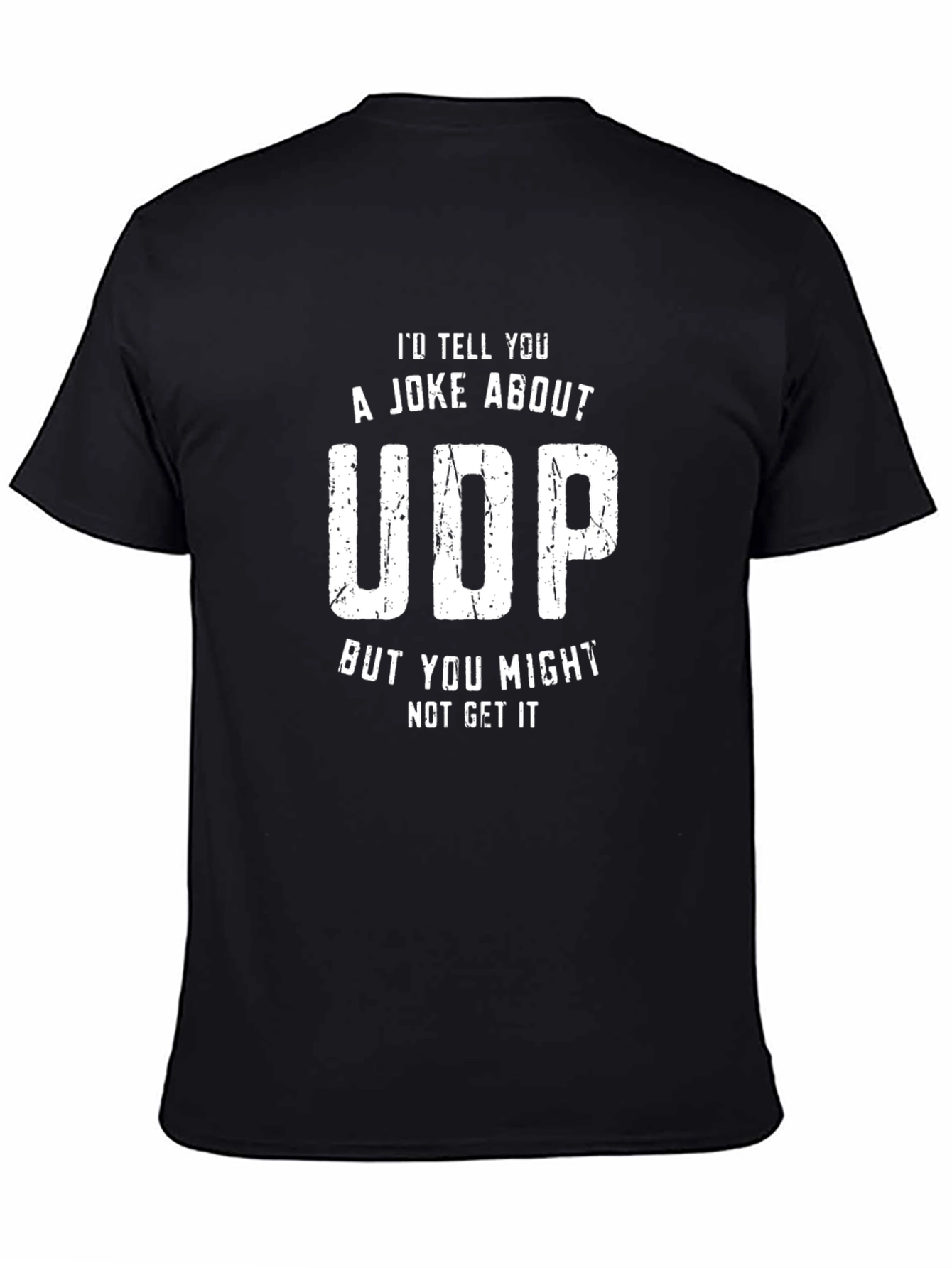 Funny UDP T-Shirt - You Might Not Get It!