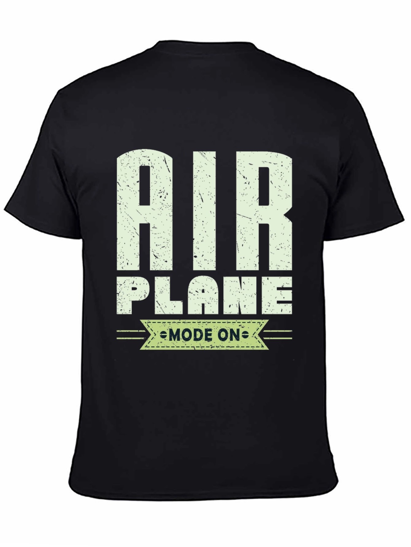Airplane Mode On T-Shirt - Aviation Enthusiast Tee