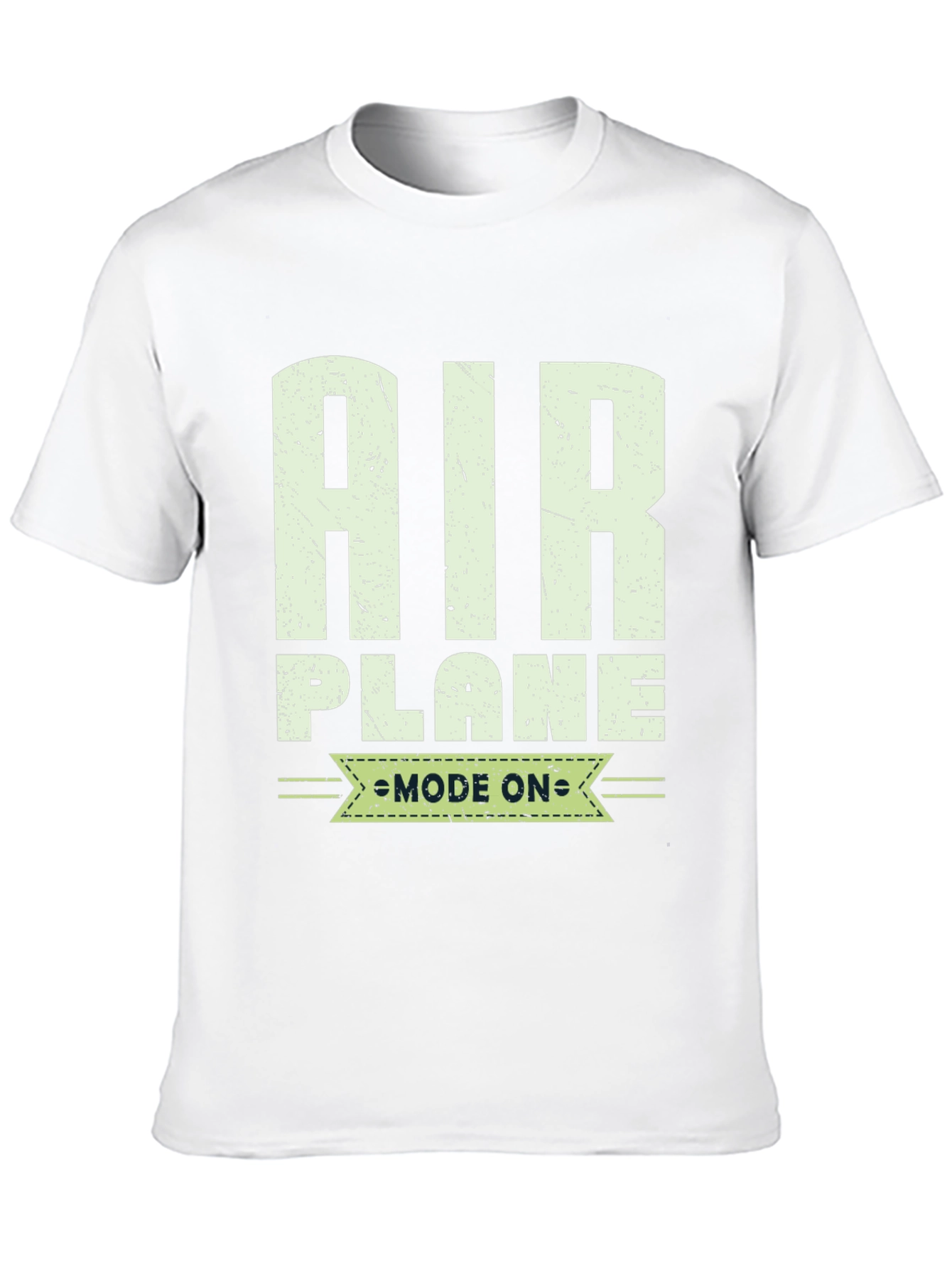 Airplane Mode On T-Shirt - Aviation Enthusiast Tee