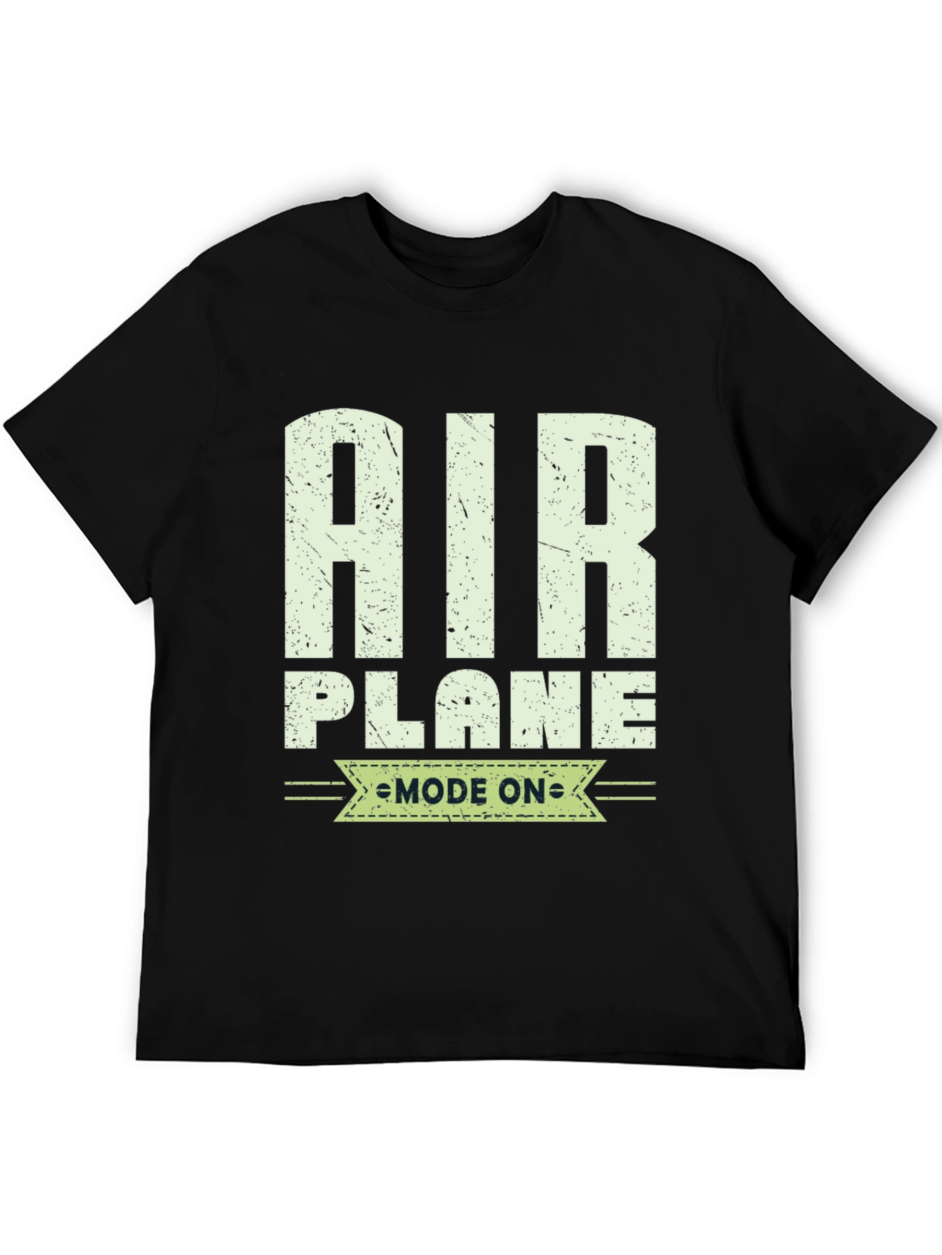 Airplane Mode On T-Shirt - Aviation Enthusiast Tee