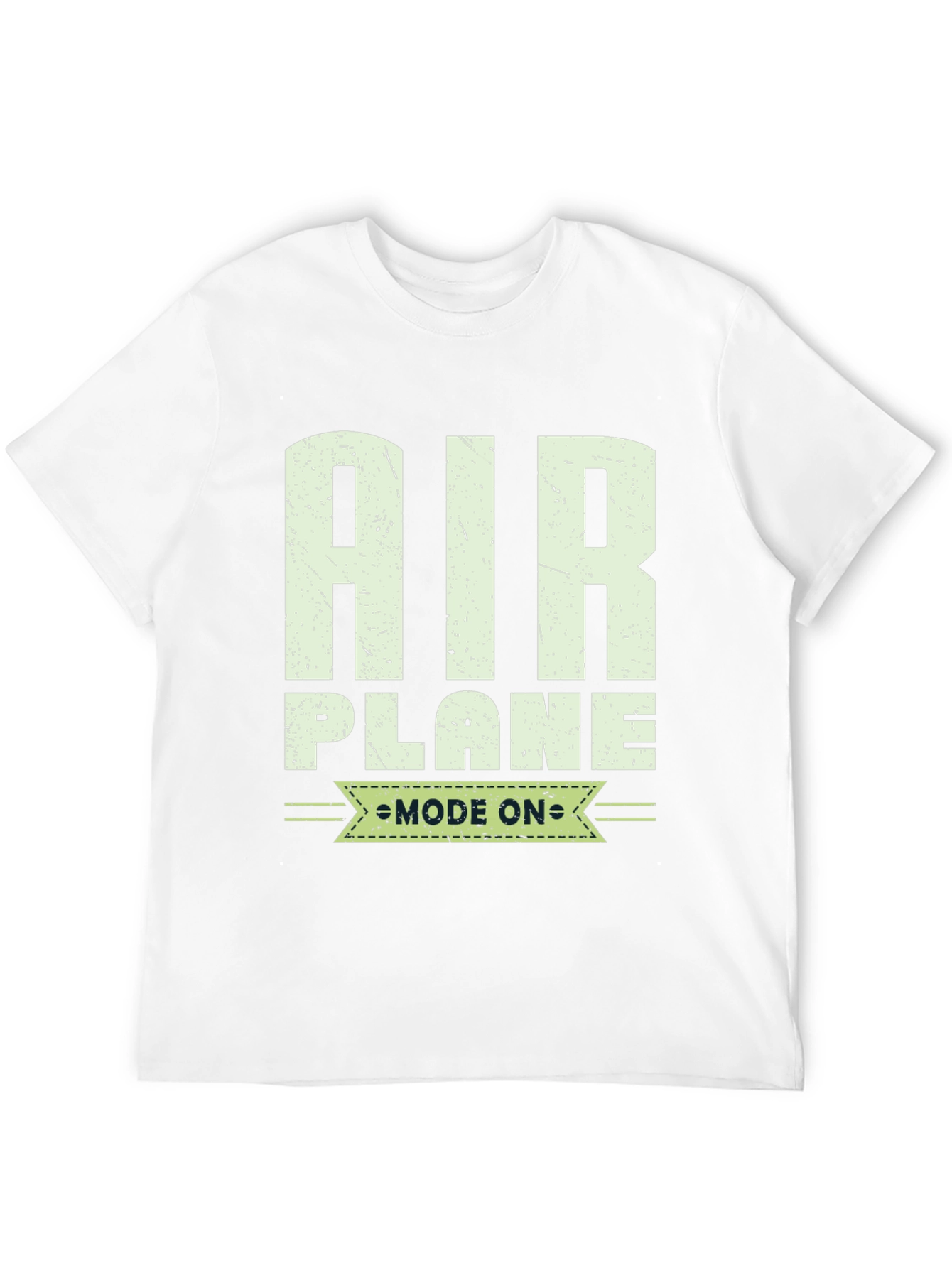 Airplane Mode On T-Shirt - Aviation Enthusiast Tee
