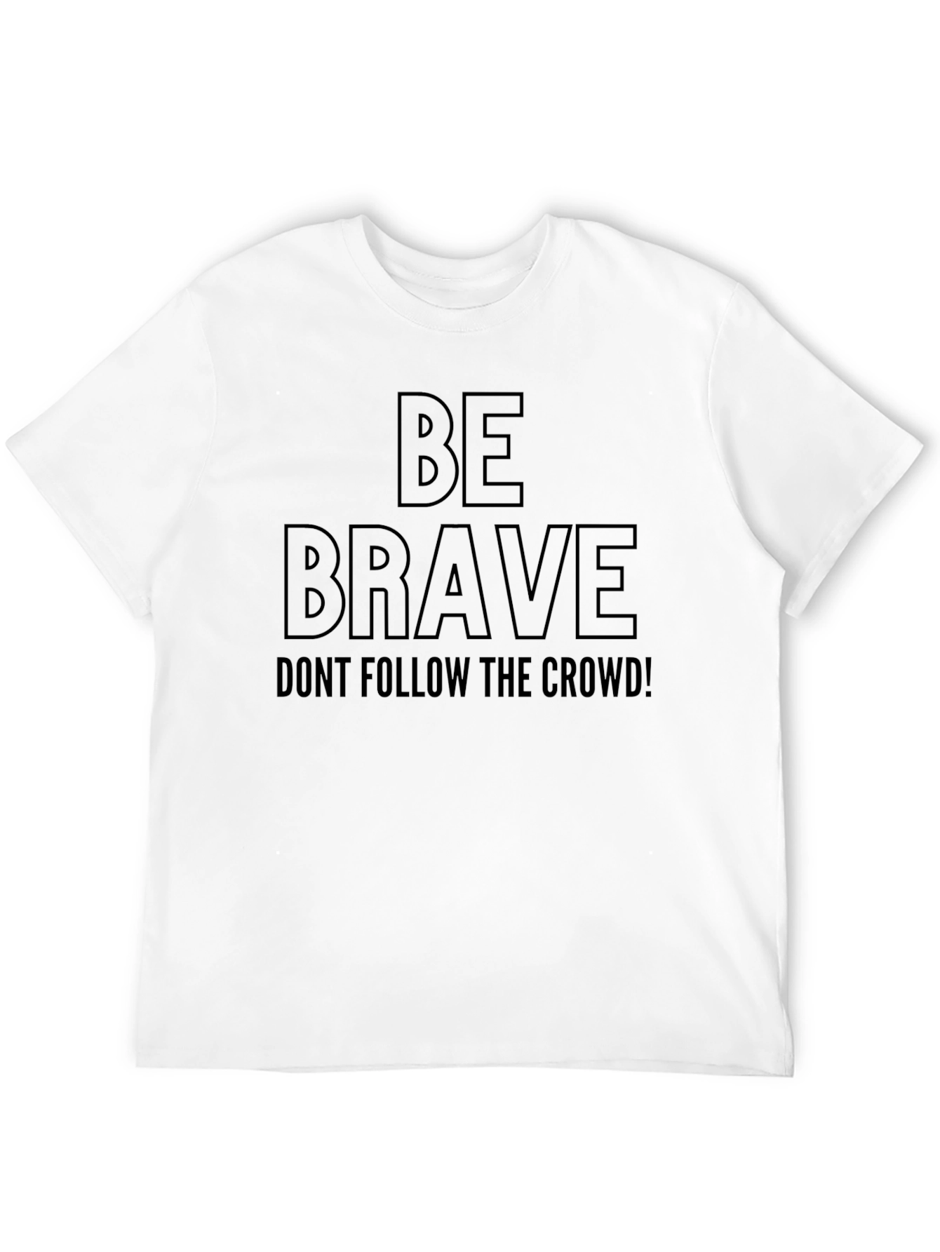 Be Brave Graphic Tee - Dont Follow the Crowd