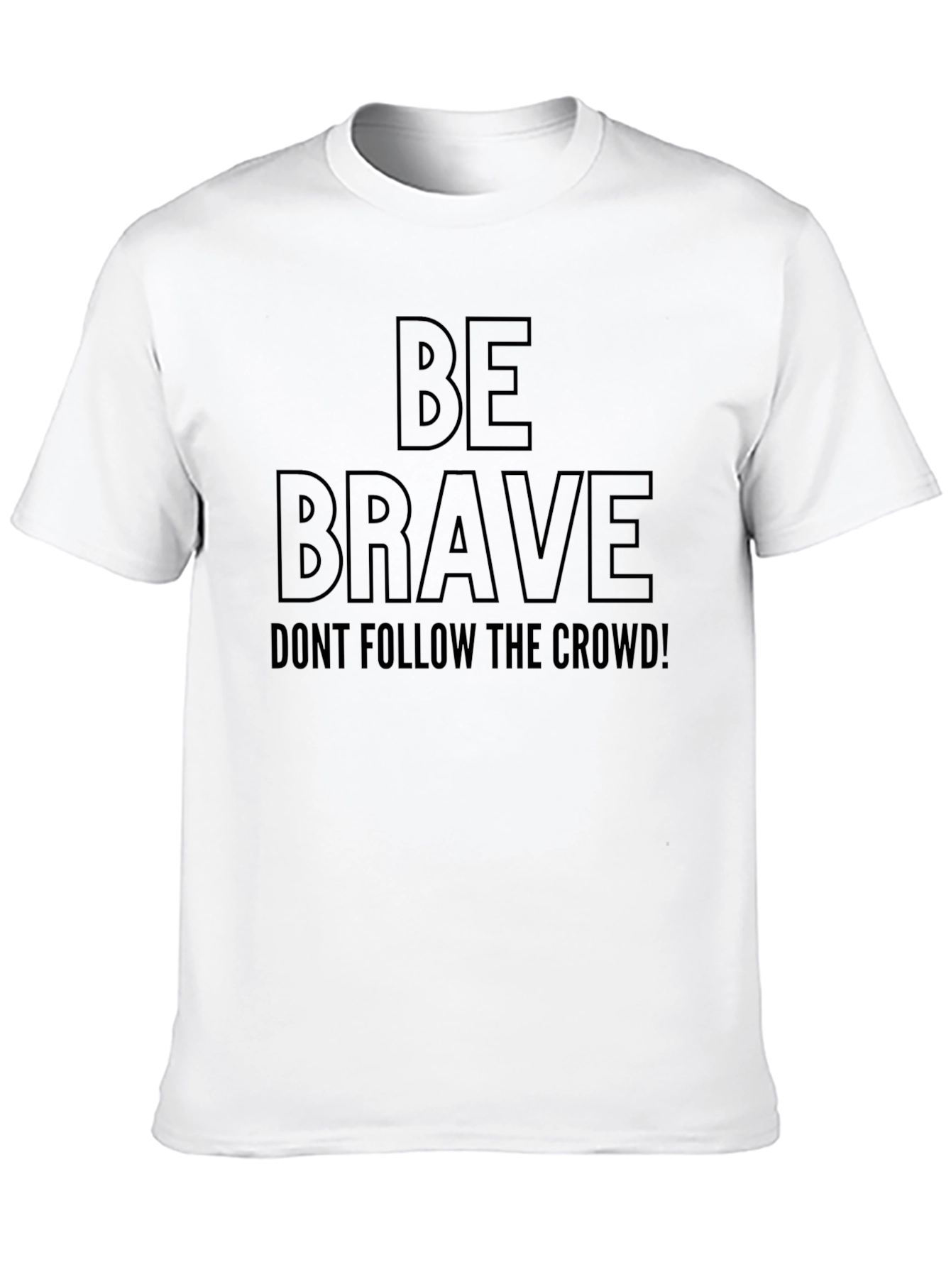 Be Brave Graphic Tee - Dont Follow the Crowd