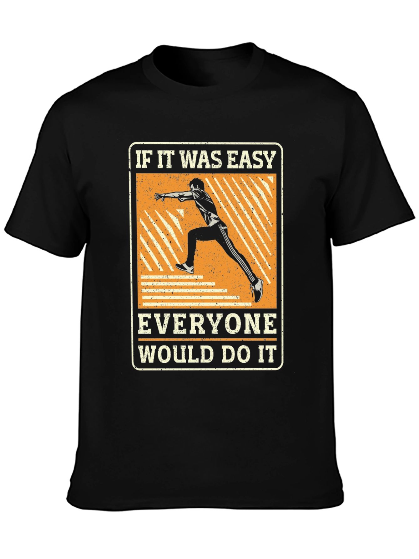 Motivational Runner T-Shirt - If It Was Easy